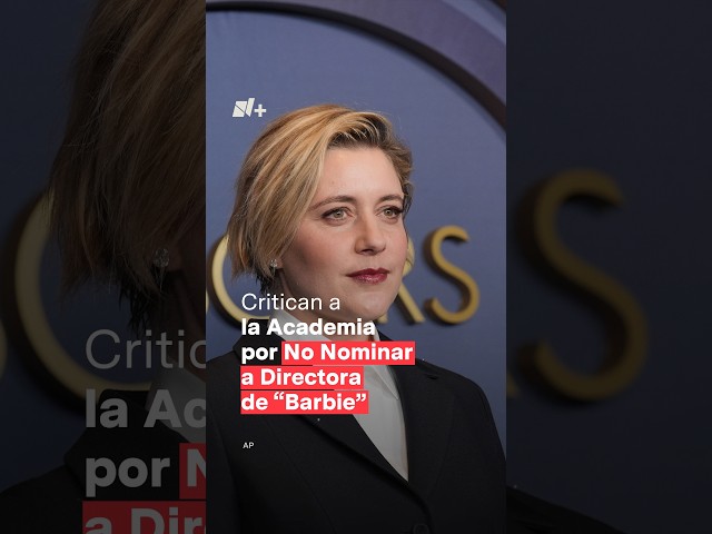 Critican a la Academia por no nominar a directora de “Barbie” - N+ #Shorts