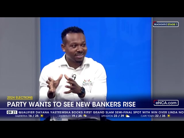 2024 elections | Arise SA wants to see new bankers rise