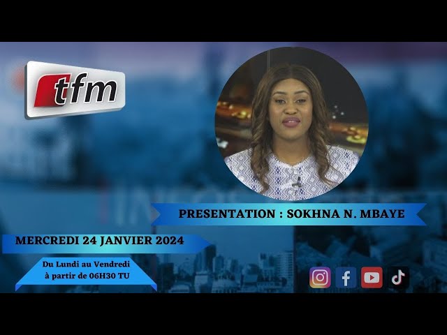 TFM LIVE : Infos Matin du 24 Janvier 2024 présenté par Sokhna Natta Mbaye