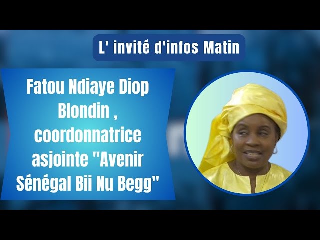 L' invité d'infos Matin : Fatou Ndiaye Diop Blondin , coordonnatrice asjointe "Avenir