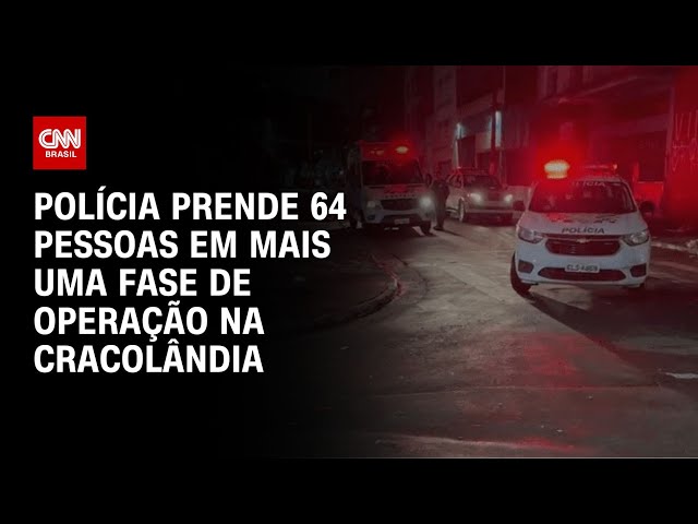 Polícia prende 64 pessoas em mais uma fase de operação na Cracolândia | CNN NOVO DIA