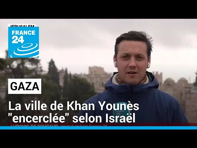 Gaza : Khan Younès "encerclée" selon Israël • FRANCE 24