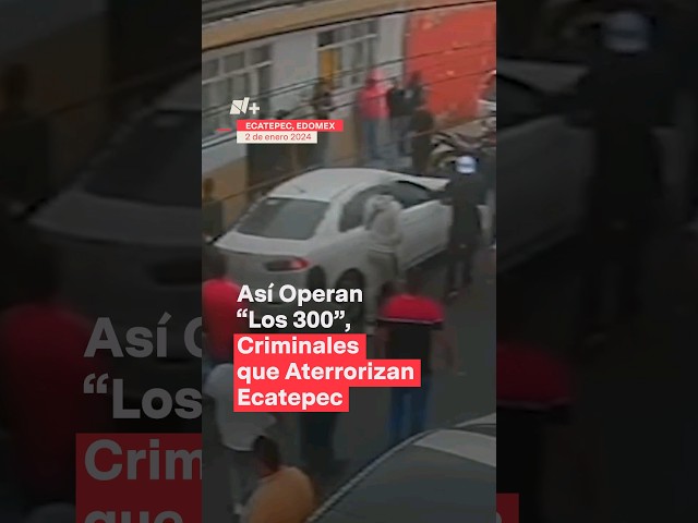 Así operan “Los 300”, criminales que aterrorizan Ecatepec #nmas #shorts #edoméx