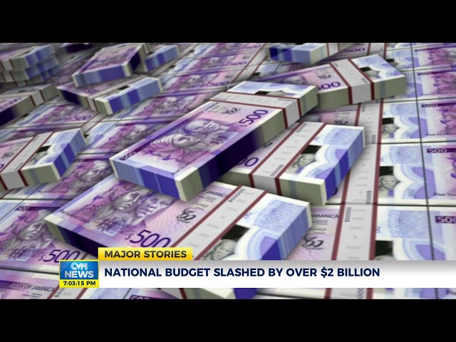 National Budget Slashed by Over $2 Billion | News | CVMTV