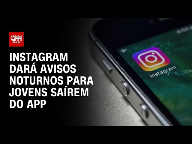 Instagram dará avisos noturnos para jovens saírem do App | LIVE CNN