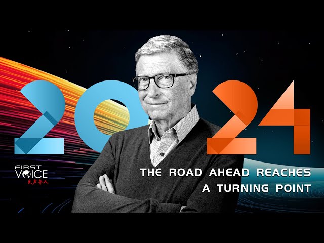 The road ahead reaches a turning point in 2024: Bill Gates