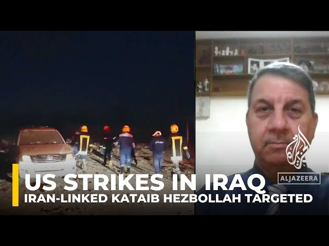 US strikes in Iraq: Iran-linked Kataib Hezbollah targeted