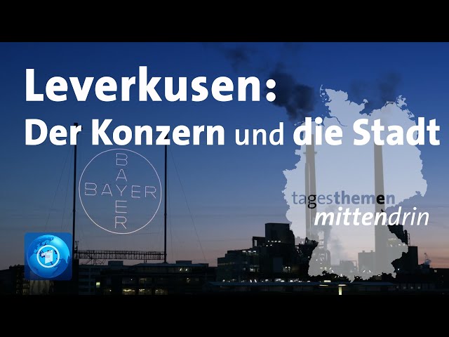 Leverkusen: Der Konzern und die Stadt | tagesthemen mittendrin