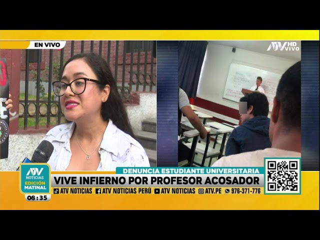 Joven asegura vivir infierno en su universidad y denuncia a su profesor por acoso sexual