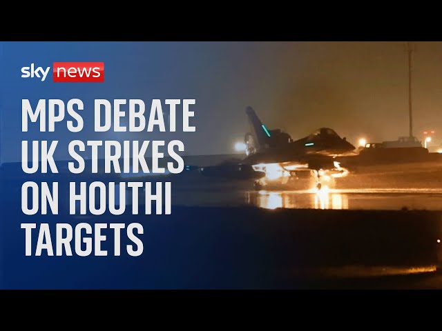 Watch live: MPs debate UK strikes on Houthi military targets