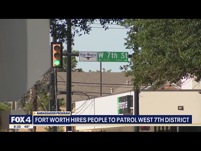 Fort Worth hires people to patrol West 7th