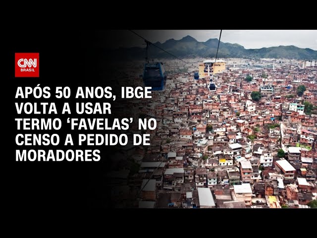 Após 50 anos, IBGE volta a usar termo ‘favelas’ no Censo a pedido de moradores | LIVE CNN