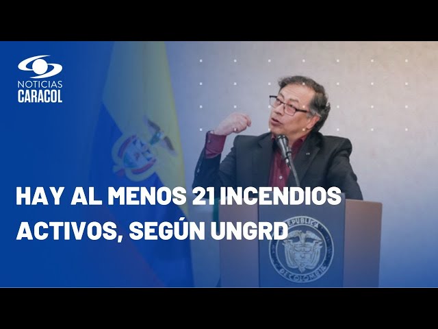 Presidente Petro declarará el desastre natural por incendios forestales en Colombia