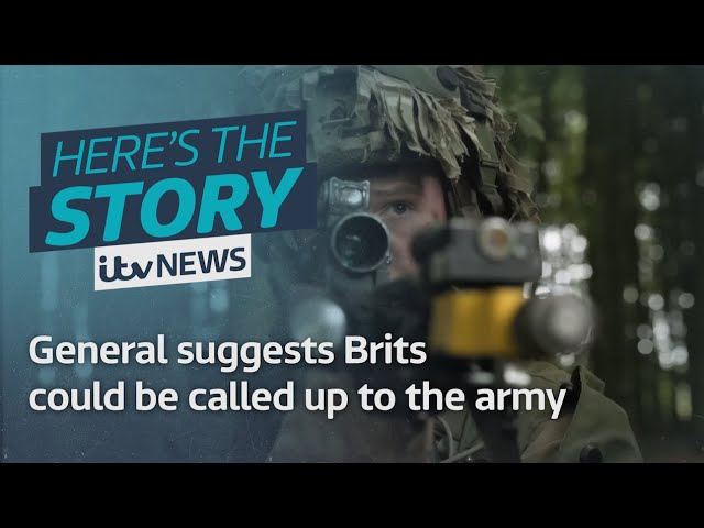 General suggests Brits could be called up to the army | ITV News