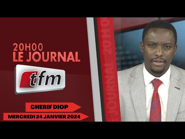 JT Français 20h du 24 Janvier 2024 présenté par Chérif Diop