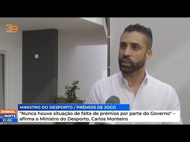 "Nunca houve situação de falta de prémios por parte do Governo" – afirma o Ministro do Des