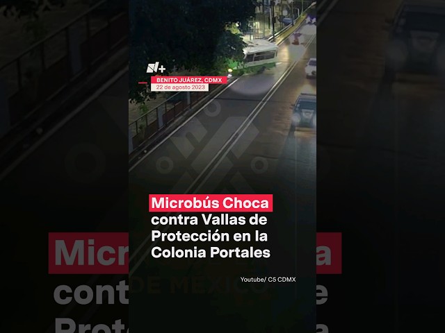 Microbús choca contra vallas de protección en la colonia Portales - N+ #Shorts