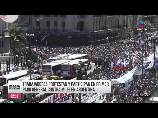 Trabajadores protestan y participan en primer paro general contra Milei en Argentina | Ciro