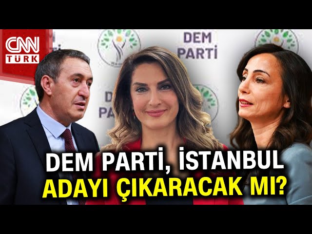 DEM Parti, İstanbul Adayı Çıkaracak Mı? #Haber