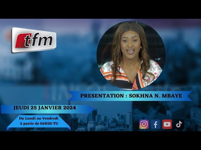 TFM LIVE : Infos Matin du 25 Janvier 2024 présenté par Sokhna Natta Mbaye