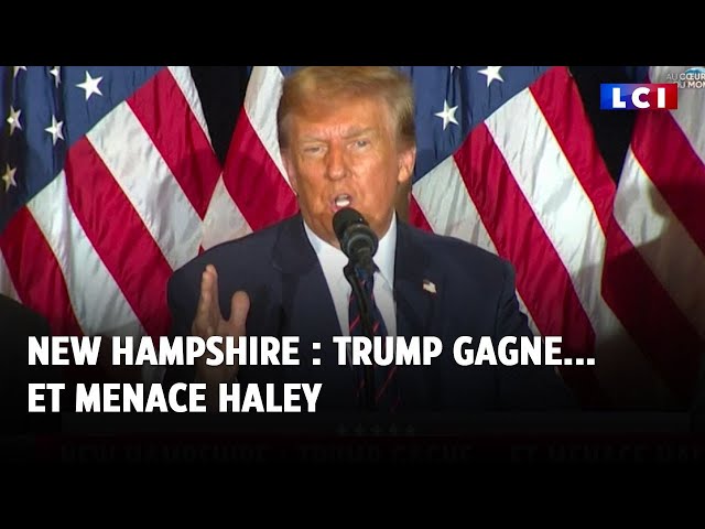 New Hampshire  Trump gagne... et menace Haley