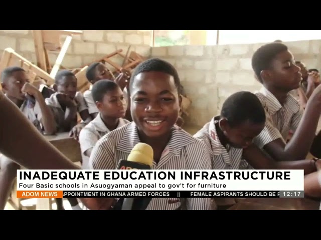 Inadequate Education Infrastructure: Four Basic Schools in Asuogyaman appeal to gov't for furni