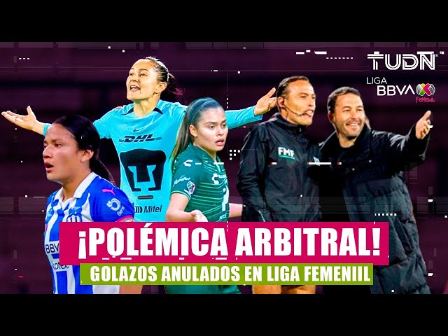 ¡TODA LA POLÉMICA! Los GOLAZOS que no contaron por decisión arbitral en la Liga MX Femenil | TUDN