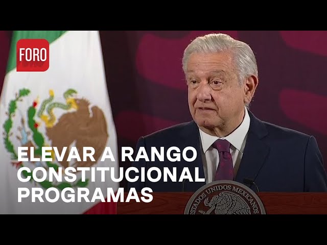 Programas del Bienestar serán derechos constitucionales: AMLO - Expreso de la Mañana