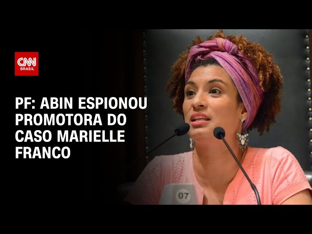 PF: Abin espionou promotora do caso Marielle Franco | BASTIDORES CNN