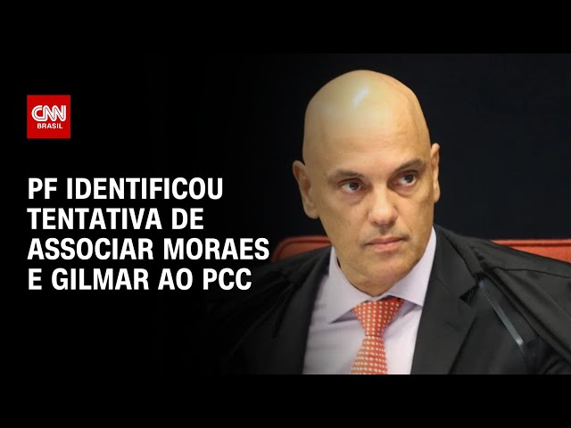 PF identificou tentativa de associar Moraes e Gilmar ao PCC | BASTIDORES CNN