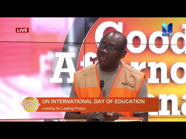 UN INTERNATIONAL DAY of EDUCATION: Learning for Lasting Peace, January 24th | #GoodAfternoonGhana