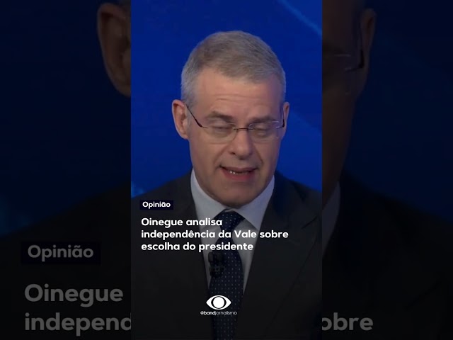 Oinegue analisa independência da Vale quanto à escolha do novo presidente