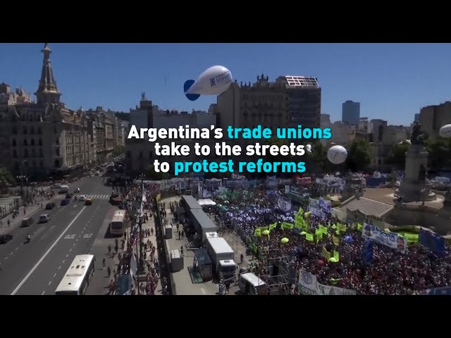 Argentina's trade unions take to the streets to protest reforms