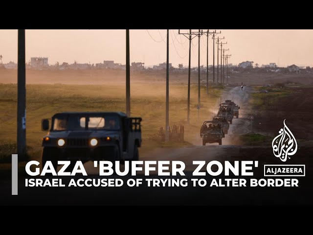 Gaza 'buffer zone': Israel accused of trying to alter border