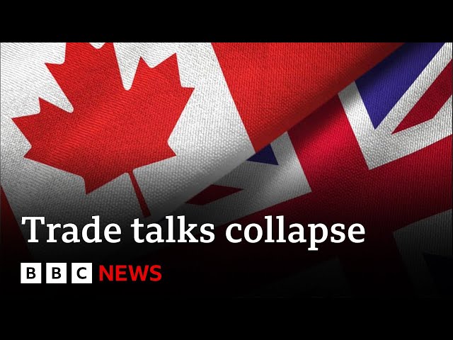UK-Canada trade talks collapse with some exports facing soaring tariffs | BBC News