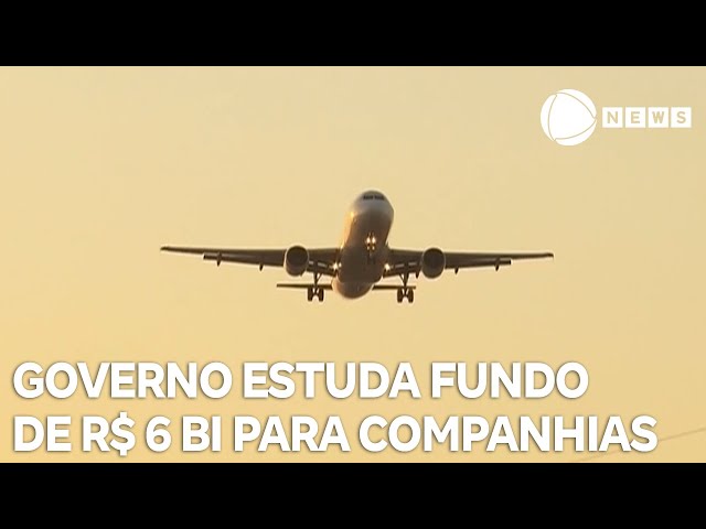 Governo estuda fundo de R$ 6 bilhões para companhias