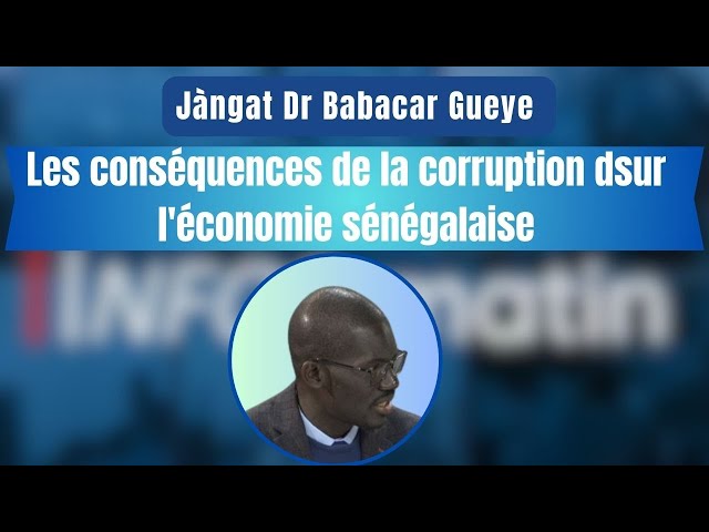 Jàngat Dr Babacar Gueye : Les conséquences de la corruption dsur l'économie sénégalaise