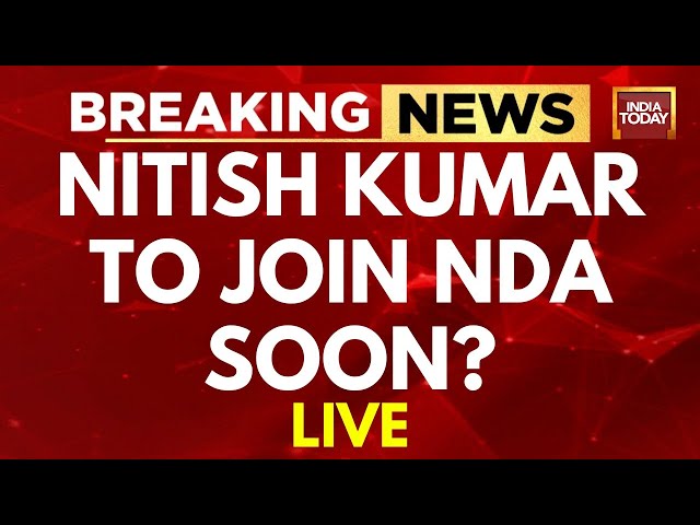 Nitish Kumar News LIVE: Bihar CM Nitish Kumar To Join NDA? | Nitish Kumar LIVE | India Today LIVE