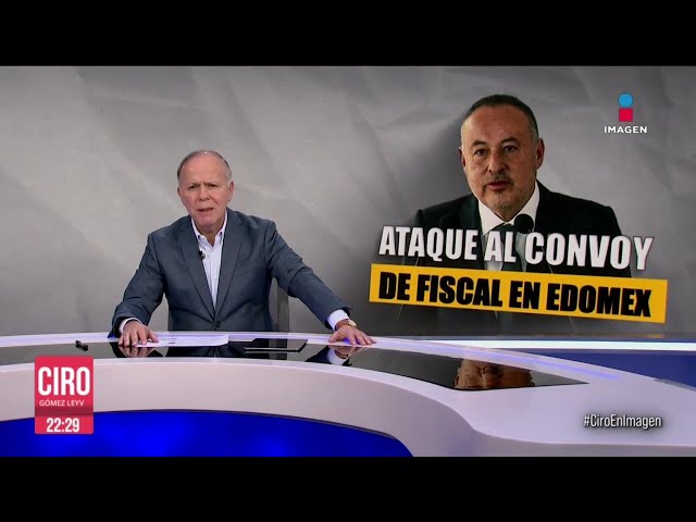 Atacan convoy del fiscal del Estado de México | Ciro Gómez Leyva | Programa Completo 25/enero/2024