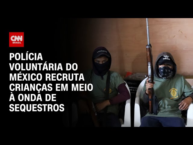 Polícia voluntária do México recruta crianças em meio à onda de sequestros | LIVE CNN