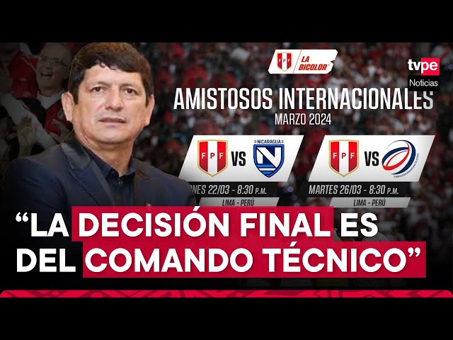 Selección Peruana: ¿Por qué se eligió como rivales a Nicaragua y República Dominicana?