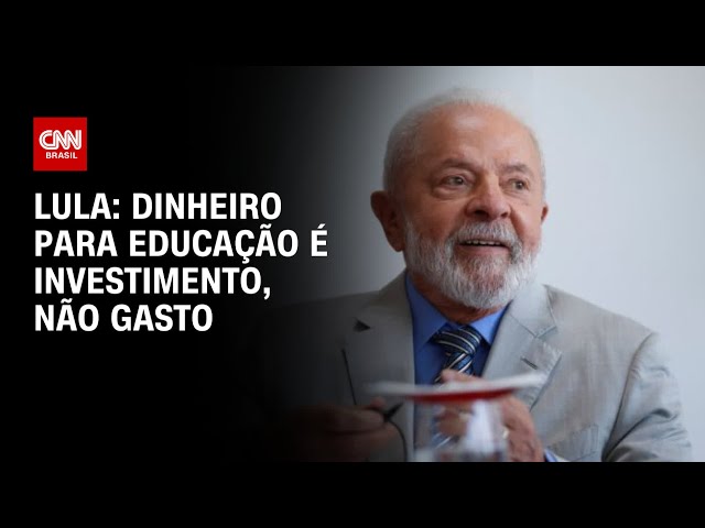 Lula: Dinheiro para educação é investimento, não gasto | LIVE CNN