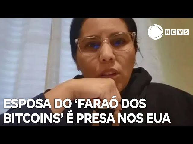 Esposa do 'Faraó dos Bitcoins' é presa nos Estados Unidos