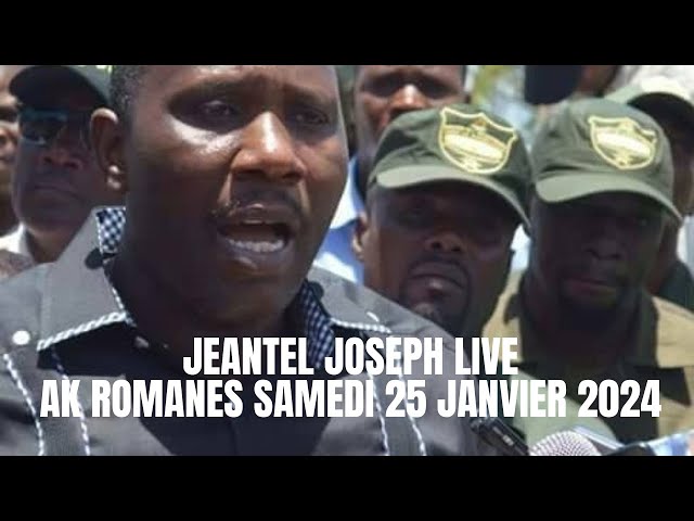 Jeantel Joseph Live ak Romanes Samedi 26 Janvier 2024 Ansyen DG a sèmante batay la pap kanpe