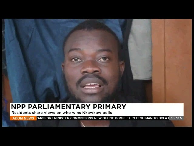 NPP Parliamentary Primary: Residents share views on who wins Nkawkaw polls - Premtobre Kasee