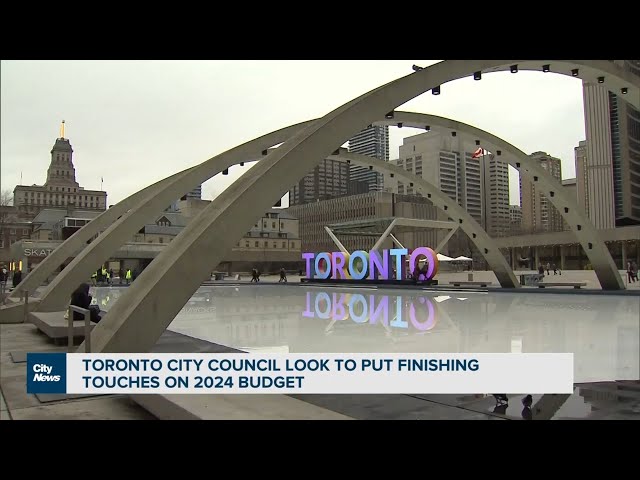 Toronto City council look to put finishing touches on 2024 budget