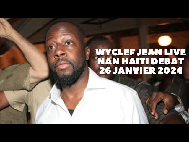 Wyclef Jean Live nan Haiti Debat Li mande pou  Ariel lage Pyel Prese prese 26 Janvier 2024