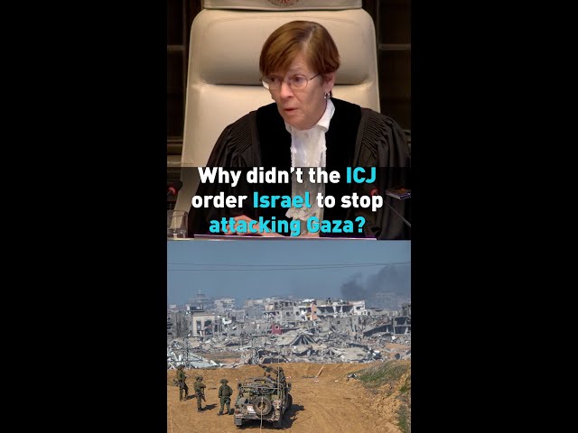 Why didn't the ICJ order Israel to stop attacking Gaza?