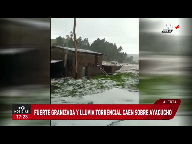 Ayacucho: Se reporta fuerte granizada y lluvia torrencial