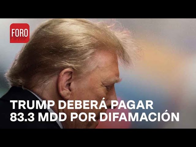 Donald Trump culpable por difamación; Deberá pagar 83.3 millones de dólares - A las Tres